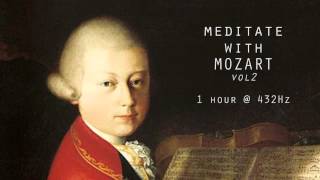 Meditate with Mozart  432Hz Classical Music  Vol 2 [upl. by Nylirad]