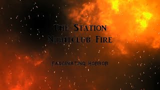 The Station Nightclub Fire  A Short Documentary  Fascinating Horror [upl. by Arimahs]