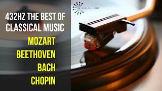 Best Classical Music 432Hz 》Mozart • Beethoven • Bach • Chopin 》Piano Violin amp Orchestral [upl. by Camfort942]